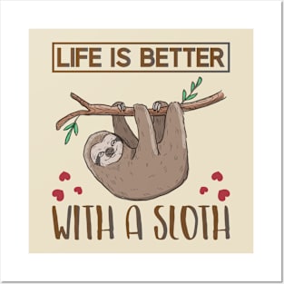 life is better with a sloth Posters and Art
